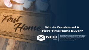 Read more about the article Who Is Considered A First-Time Home Buyer?