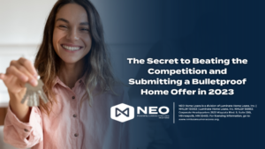 Read more about the article The Secret to Beating the Competition and Submitting a Bulletproof Home Offer in 2023