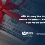 Gift Money for Mortgage Down Payment: Everything You Need to Know