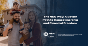 Read more about the article The NEO Way: A Better Path to Homeownership and Financial Freedom 