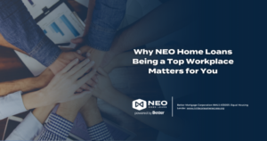 Read more about the article Why NEO Home Loans Being a Top Workplace Matters for You