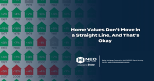 Read more about the article Home Values Don’t Move in a Straight Line, And That’s Okay 