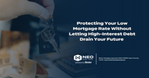 Read more about the article Protecting Your Low Mortgage Rate Without Letting High-Interest Debt Drain Your Future 