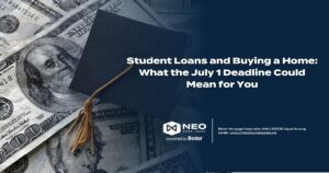 Read more about the article Student Loans and Buying a Home: What the July 1 Deadline Could Mean for You